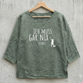 Tunikashirt "Ich muss gar nix..." olive
