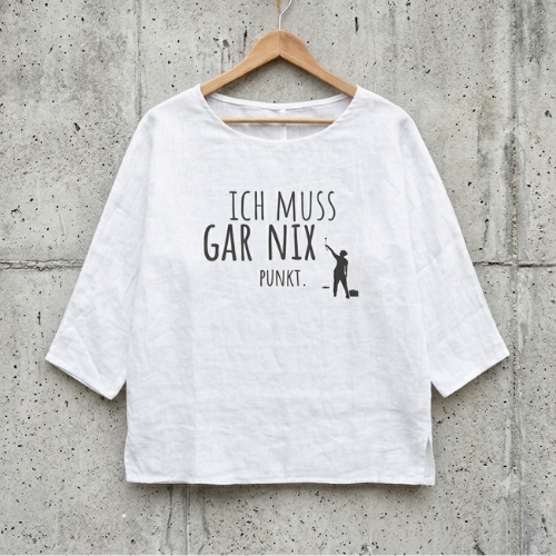 Tunikashirt "Ich muss gar nix..." weiss