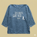 Tunikashirt "Ich muss gar nix..." mitttelblau
