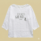 Tunikashirt "Ich muss gar nix..." weiss